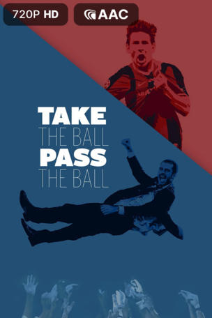 Take the Ball, Pass the Ball: The Making of the Greatest Team in the World